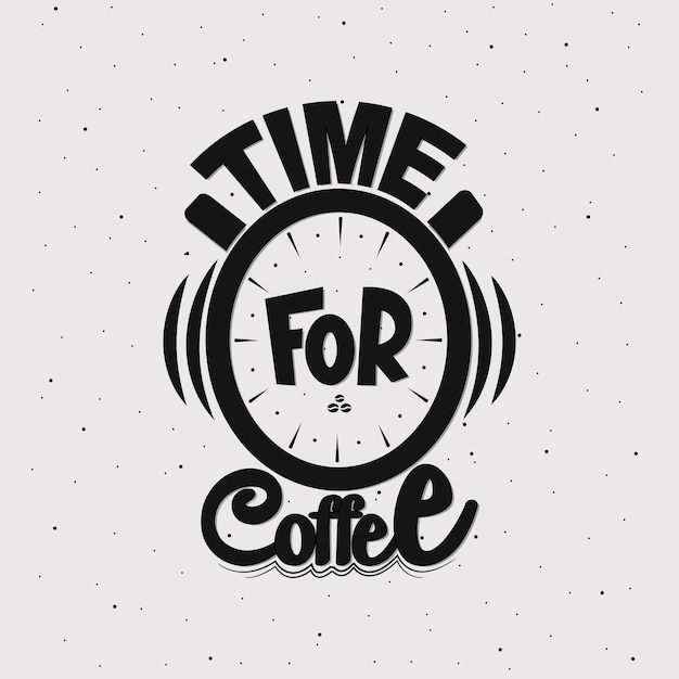 Time for coffee clock typography coffee related poster Typography vector illustration