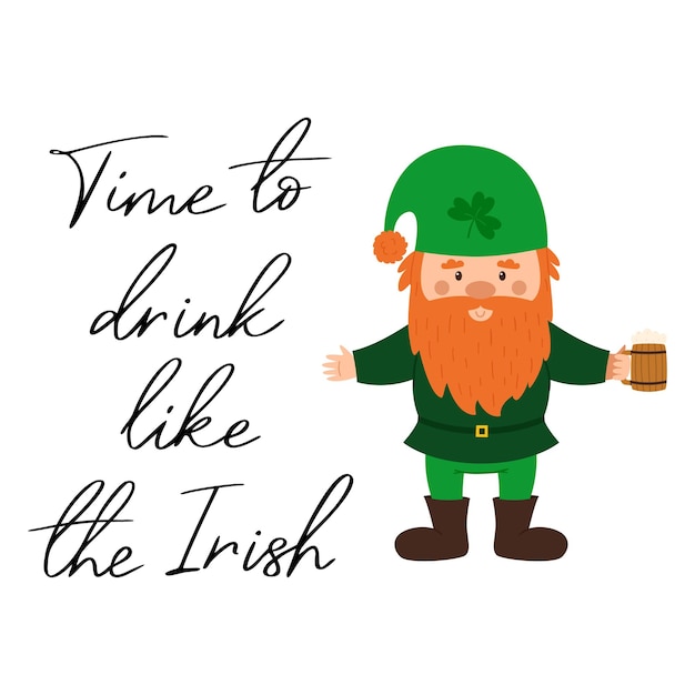 Time to drink like the Irish Lettering handwritten phrase for StPatricks day Decoration for Irish holiday Celebration of traditional day in Ireland Vector illustration on white background