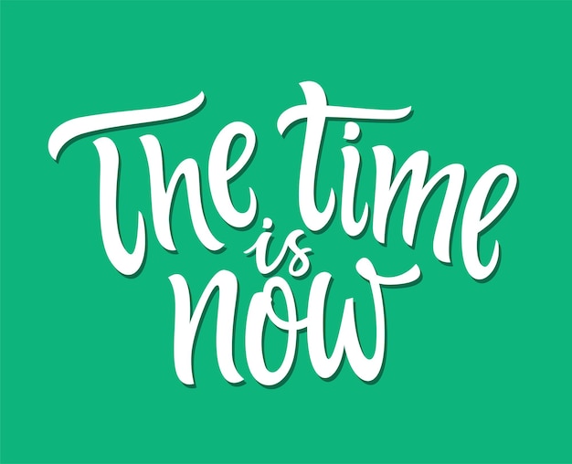 The Time Is Now - vector hand drawn brush pen lettering design illustration on turquoise background. Motivation poster, card, leaflet with calligraphy writing. Don't waste your main resource, act now.