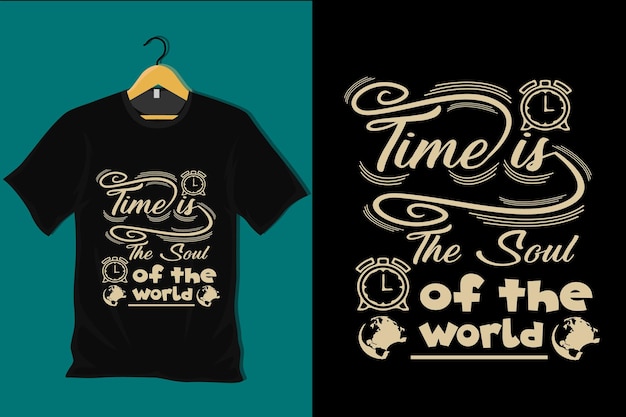 Time is the Soul of the World T Shirt Design