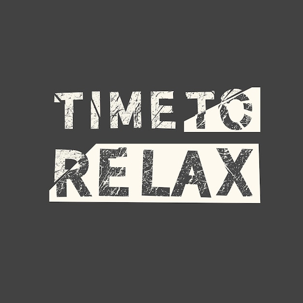 Time to relax Grunge vintage phrase Typography tshirt graphics print poster banner slogan flyer postcard