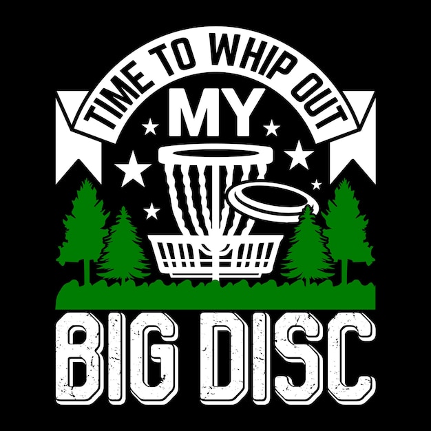 Time to whip out my big disc disc golf player t shirt design creative illustration vector template