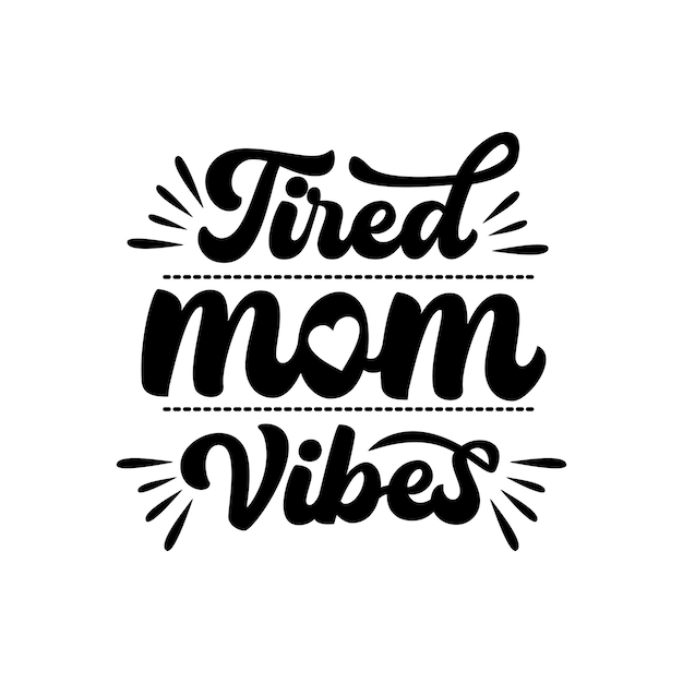 Tired mama quotes design lettering vector