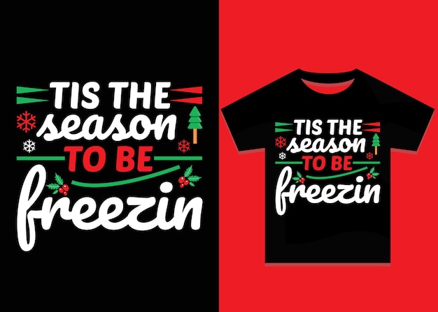 Tis the season to be freezin t shirt design template for Christmas celebration premium vector