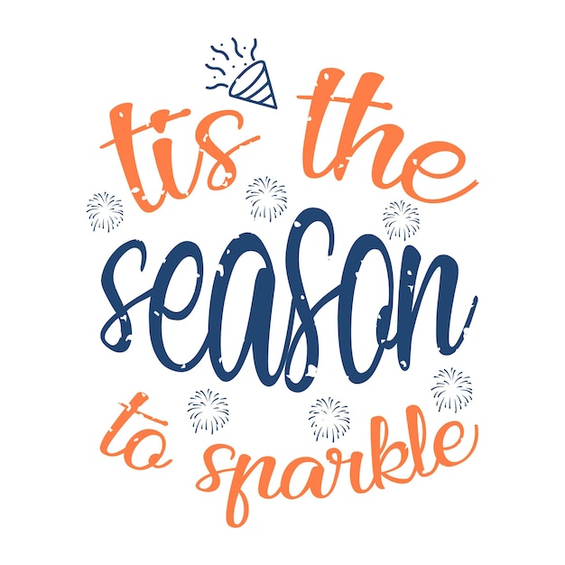 Vector tis the season to sparkle t shirt design inspirational modern quotes