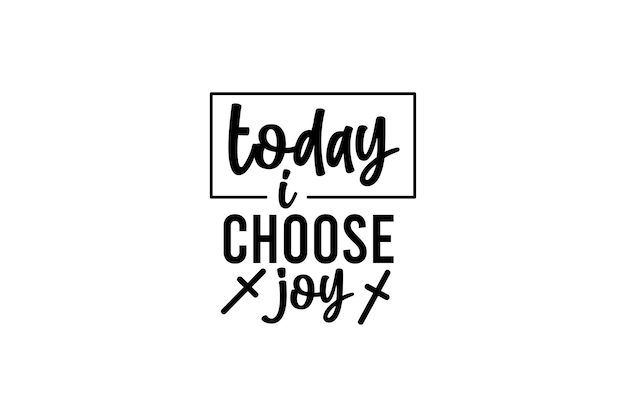 today i choose joy