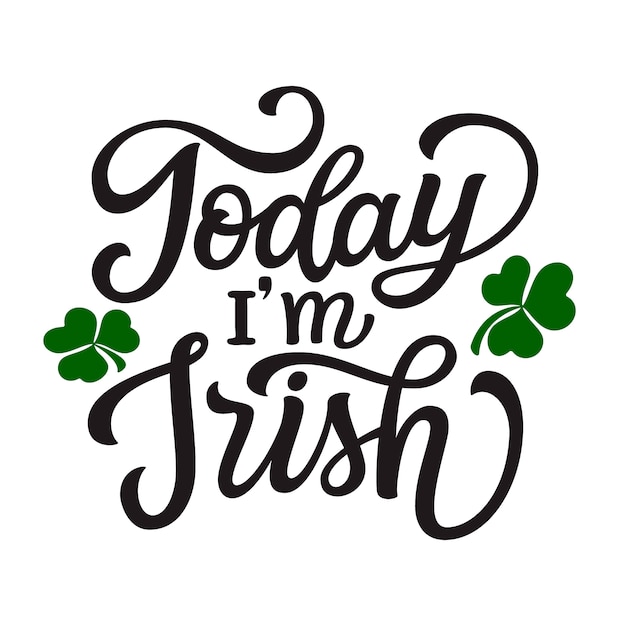 Today I'm Irish lettering