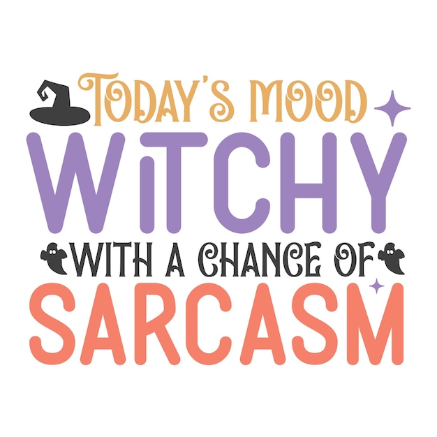 Today's mood witchy with a chance of sarcasm