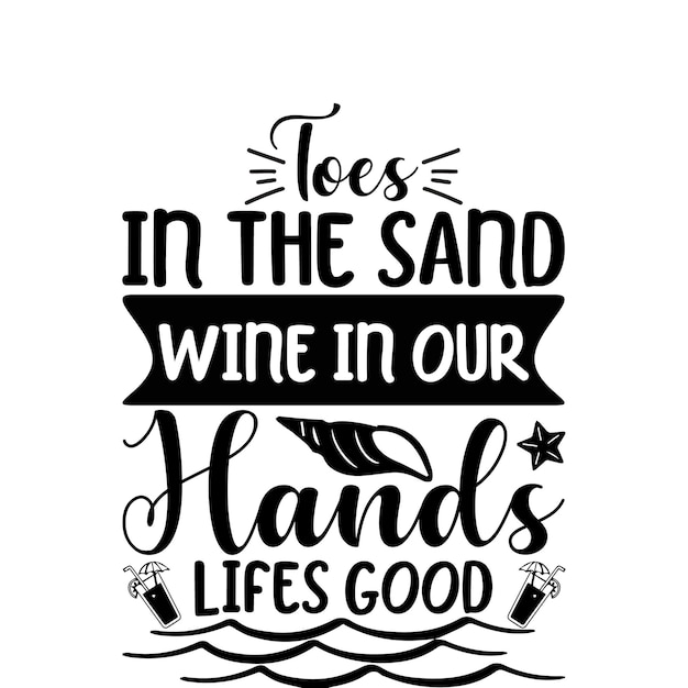 Toes in the sand wine in our hands Cards and Posters Mugs Notebooks