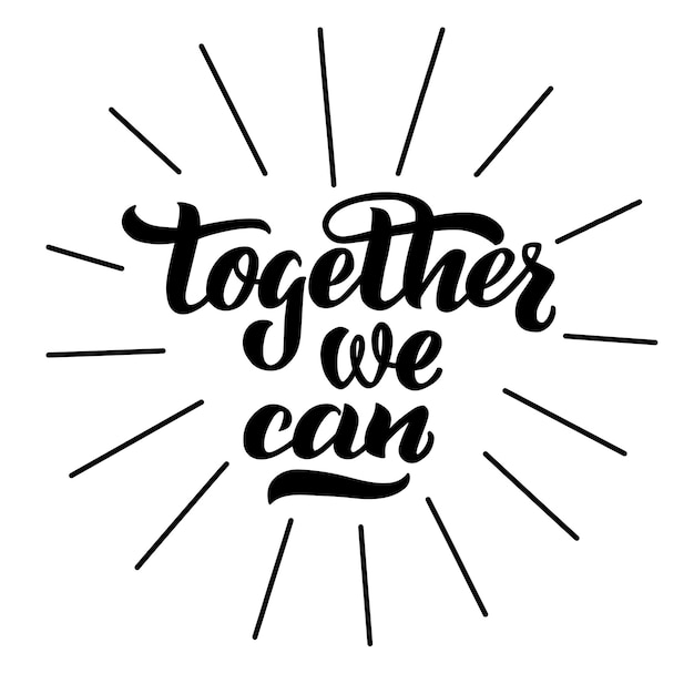 Together we can vector hand drawn lettering Motivational slogan inspirational life quotes