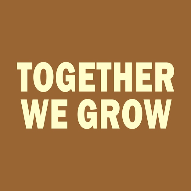 Together we grow typographic slogan for t-shirt prints, posters and other uses.