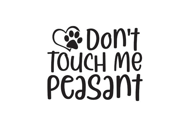 Don't Touch Me Peasant Vector File