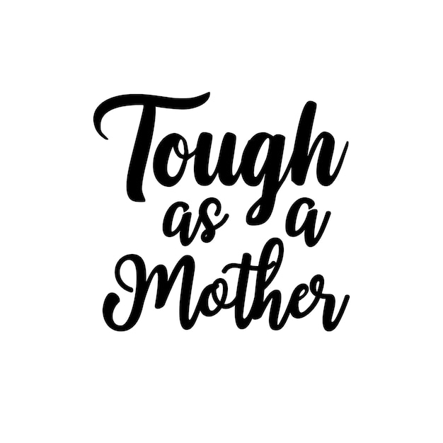 Tough as a mother Mothers day typography quotes Holiday lettering Modern brush calligraphy