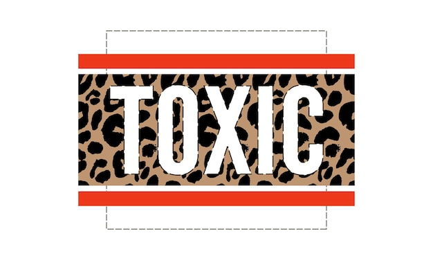 Toxic slogan text with animal skin details vector illustration design for fashion graphics t shirt prints posters etc