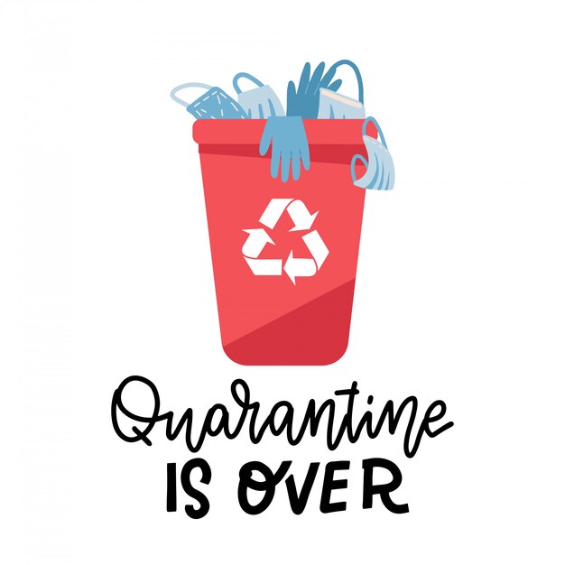 Trash , medical mask, gloves in plastic bin. Concept end of the quarantine, life after coronavirus, covid-19. Quarantine is over - lettering quote. Flat  illustration.