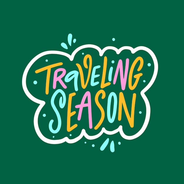 Traveling Season Hand drawn colorful lettering text Motivation phrase