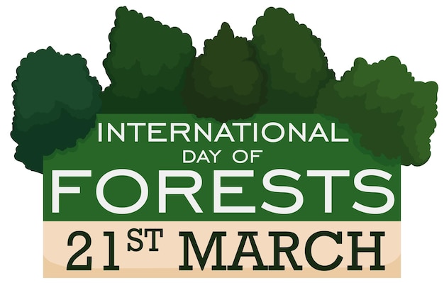 Trees over greeting sign with reminder date to celebrate International Day of Forests on March 21