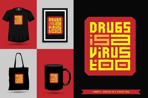 Trendy typography Quote motivation Tshirt Drugs is a virus too for print. Typographic lettering vertical design template poster, mug, tote bag, clothing, and merchandise