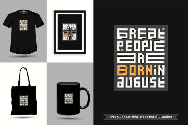 Trendy typography Quote motivation Tshirt Great people are born in august for print. Typographic lettering vertical design template poster, mug, tote bag, clothing, and merchandise