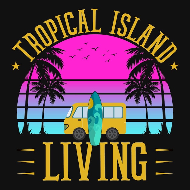 Tropical island living summer tshirt design