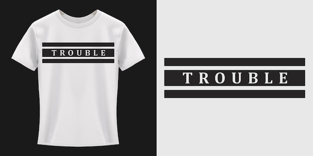 Trouble Typography T-Shirt Design