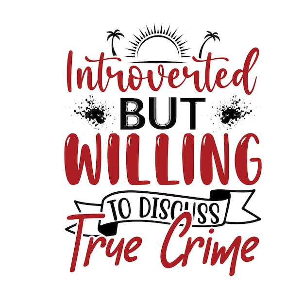 True Crime Svg t shirt typography vector design