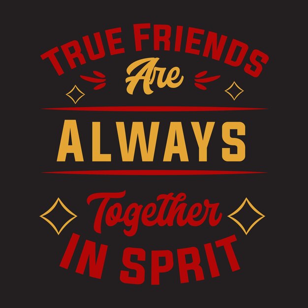 True friends are always together in sprit motivational t-shirt design