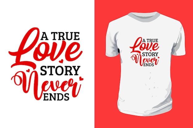 A true love story never ends SVG valentines day typography quotes t shirt design  romantic letter