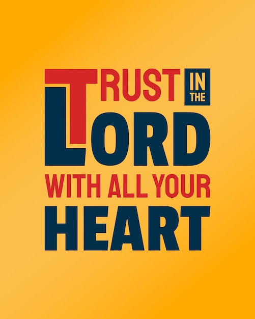 Trust the Lord with all your heart. Typography biblical quote. Motivational christian bible verse.