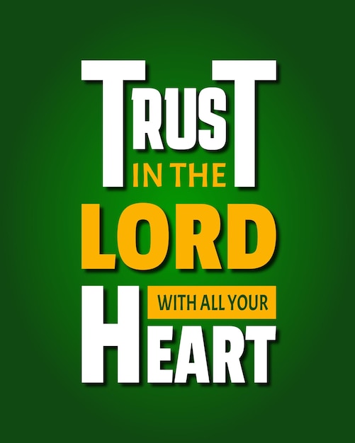 Trust in the LORD with all your heart. Typography quotes. Bible verse. Motivational words. Christian