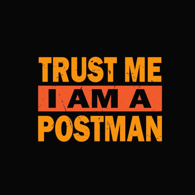 Trust me a am a postman graphic tshirt print ready premium vector Premium Vector