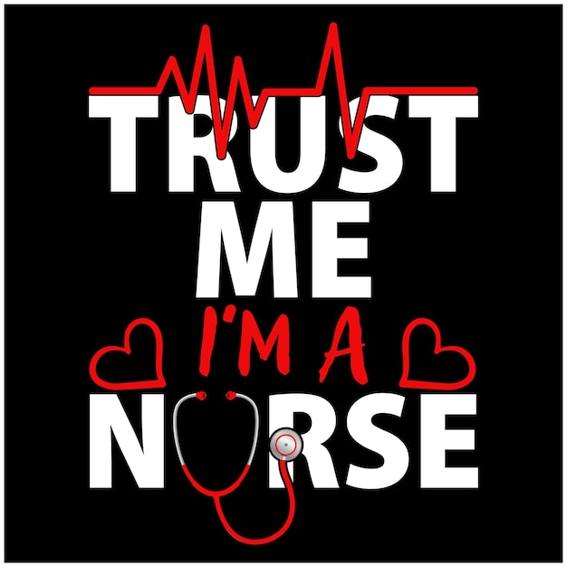 Trust me I'm a nurse quote typography design for banner tshirt mug background