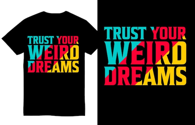 Trust Weird Dreams Motivational Quotes T Shirt Design