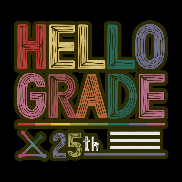 Vector a tshirt design or poster that says hello grade 25th