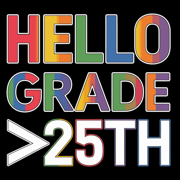 Vector a tshirt design or poster that says hello grade 25th