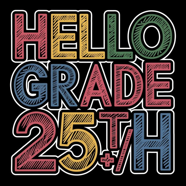 Vector a tshirt design or poster that says hello grade 25th