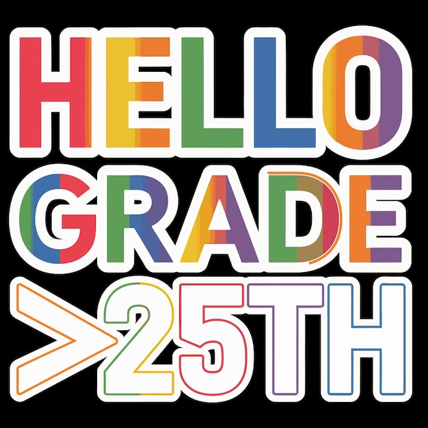 A tshirt design or poster that says hello grade 25th