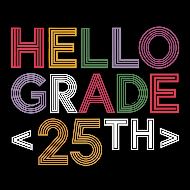 Vector a tshirt design or poster that says hello grade 25th