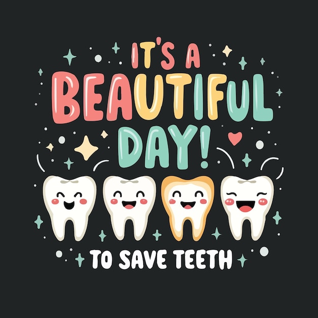 Vector a tshirt design that says its beautiful day to save teeth