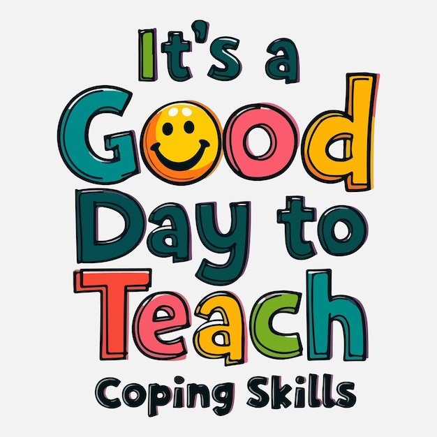 Vector a tshirt design that says its a good day to teach coping skills