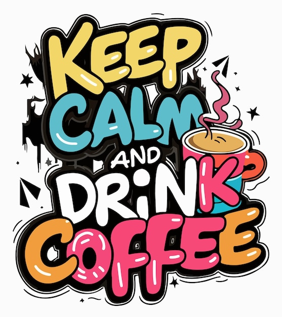 a tshirt design that says keep calm and a coffee cup