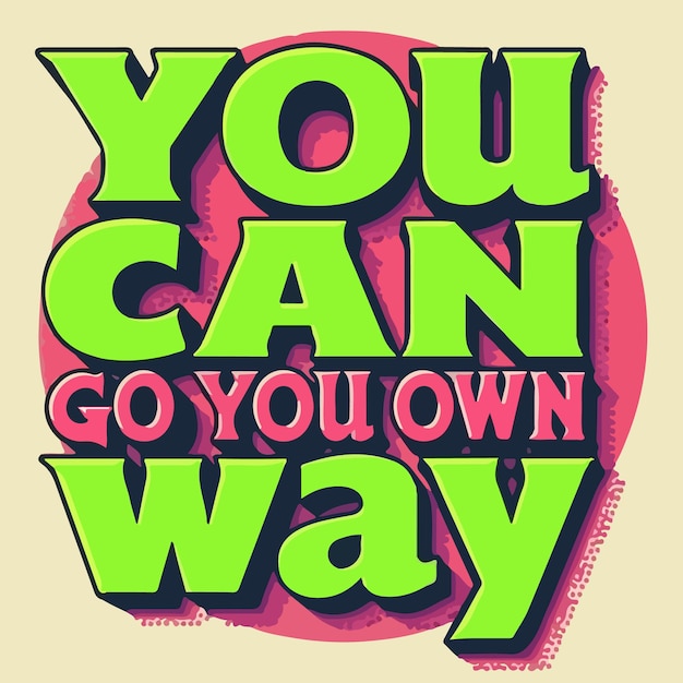 a tshirt design that says you can go you own way