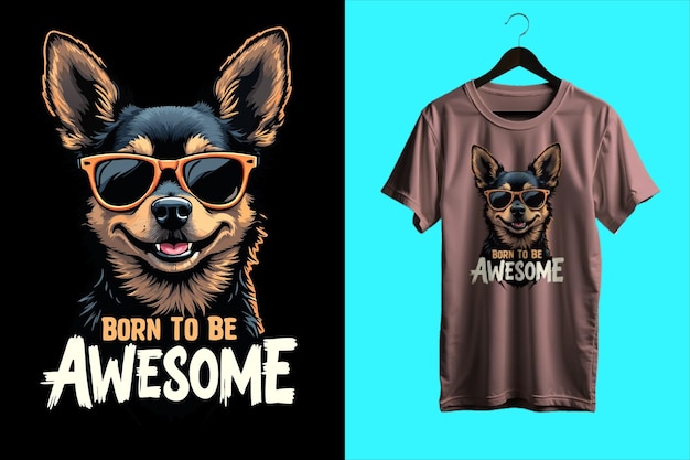 Vector tshirt design with a cute dog wearing sunglasses and the text born to be awesome