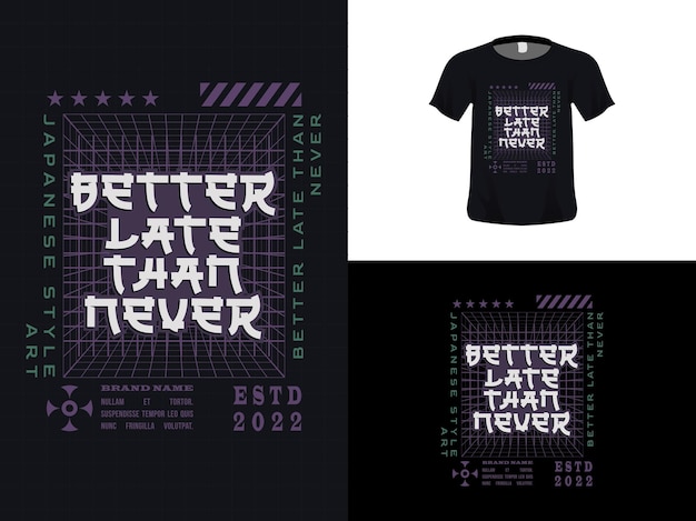 Tshirt typography quote design Better Late Than Never for print Poster template Premium Vector