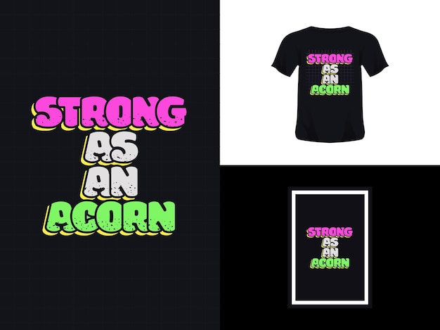 Tshirt typography quote design strong as an acorn for print Poster template Premium Vector