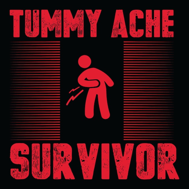 Tummy Ache Survivor T shirt