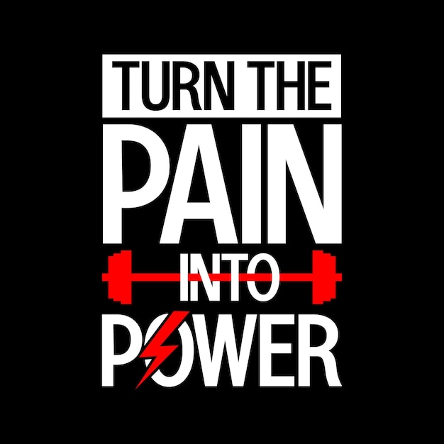 Turn the pain into power Gym Motivation Quote typography vector