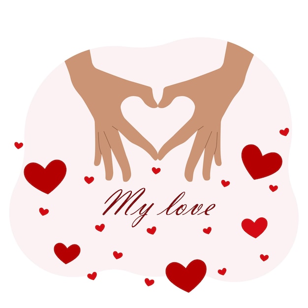 Two hands showing heart gesture. Postcard or congratulation on Valentine's Day. Text my love. Vector flat illustration