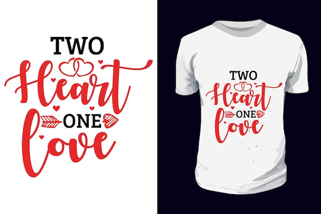 two heart one love  Valentine Typography Tshirt Design