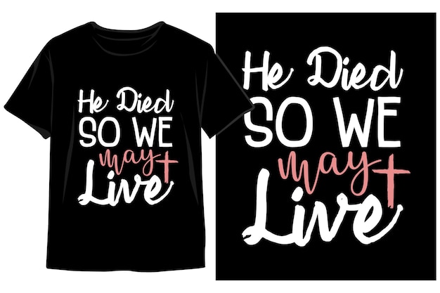 Two shirts that say he died so we may live